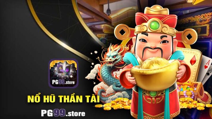 Nổ Hũ Thần Tài PG99 Trò Chơi Hấp Dẫn Nhất 2024